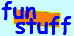 Fun Stuff
